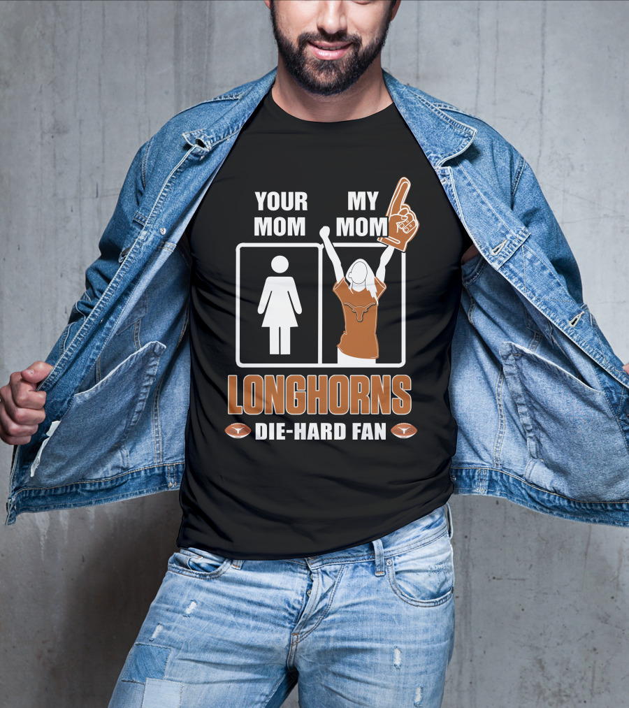 Your Mom My Mom Longhorns Die-Hard Fan T-Shirt