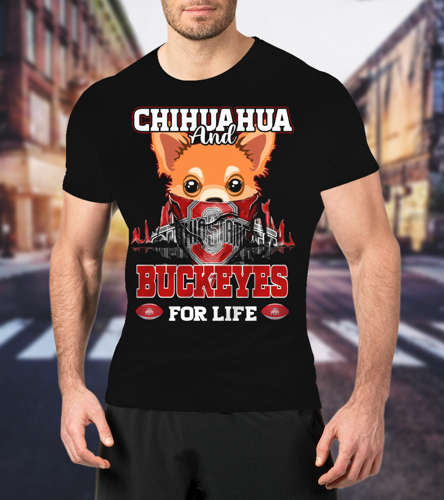 Chihuahua And Buckeyes Ohio State For Life T-Shirt