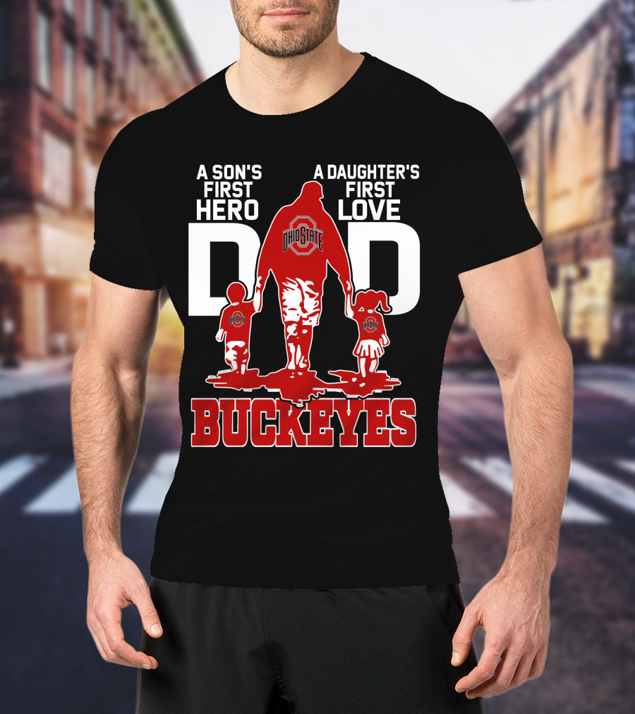 A Son's First Hero A Daughter's First Love Dad Ohio State Buckeyes T-Shirt