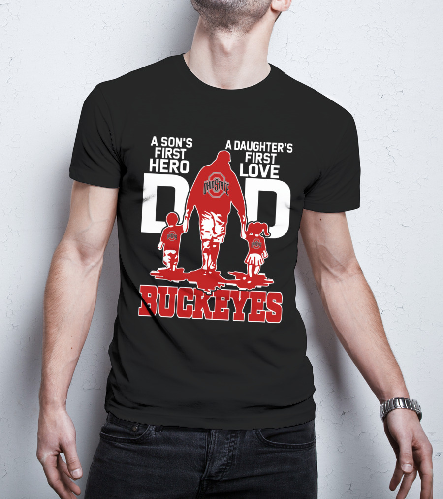 A Son's First Hero A Daughter's First Love Dad Ohio State Buckeyes T-Shirt