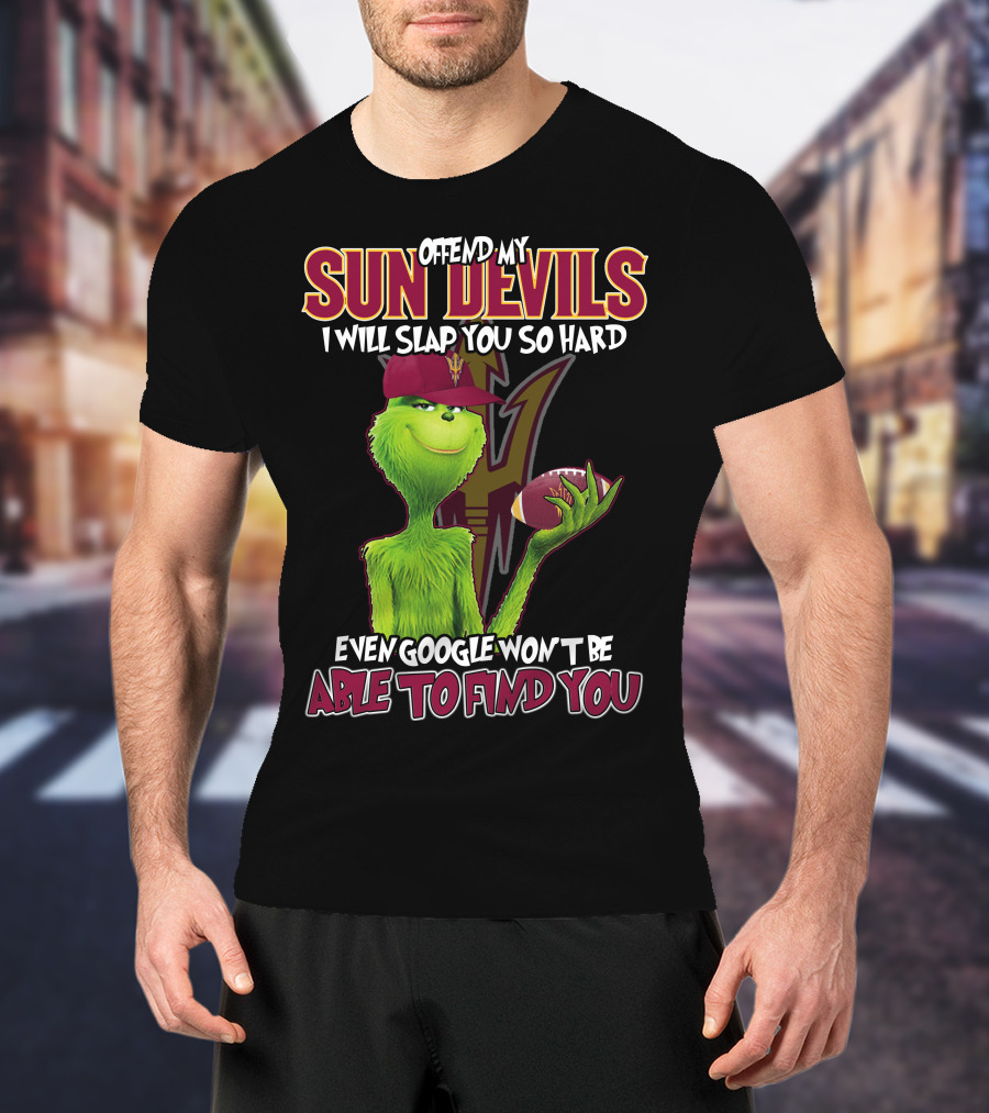 Offend My Sun Devils I Will Slap You So Hard Even Google Won't Be Able To Find You T-Shirt