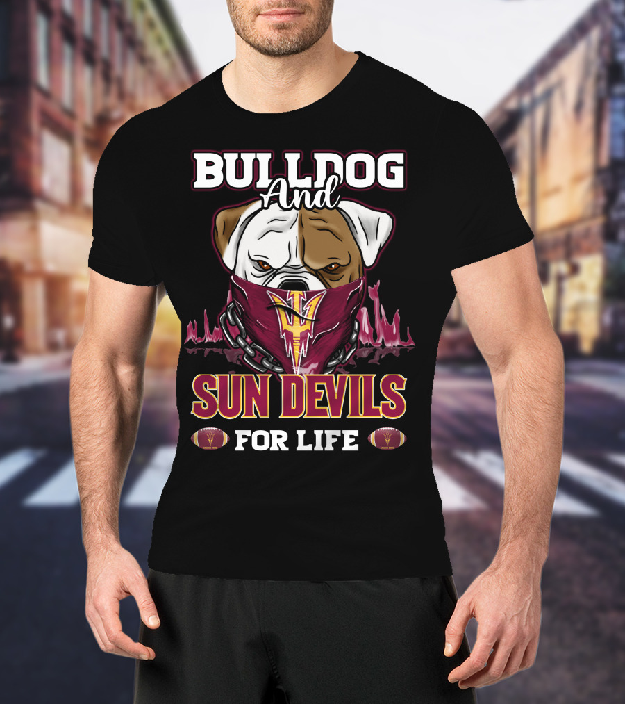Bulldog And Sun Devils For Life T-Shirt