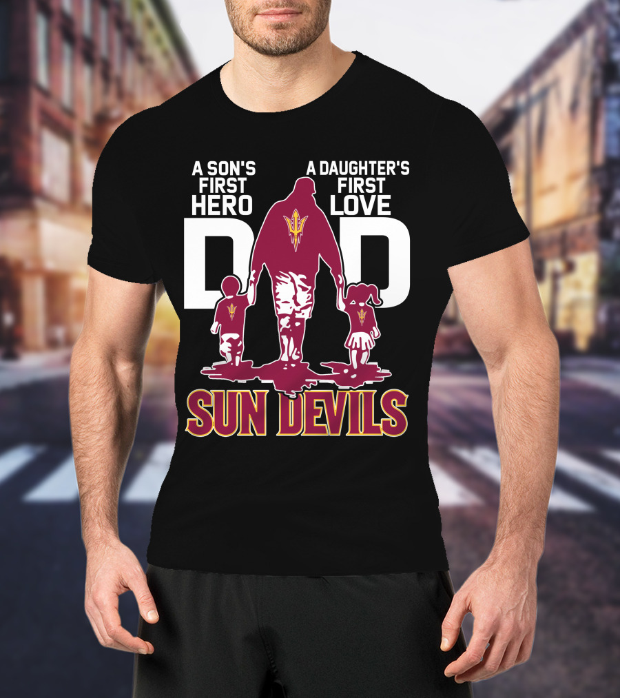 A Son's First Hero Dad A Daughter's First Love Sun Devils T-Shirt