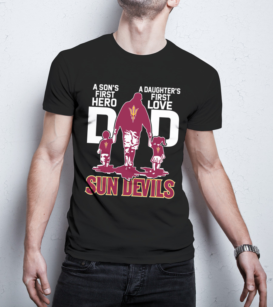 A Son's First Hero Dad A Daughter's First Love Sun Devils T-Shirt