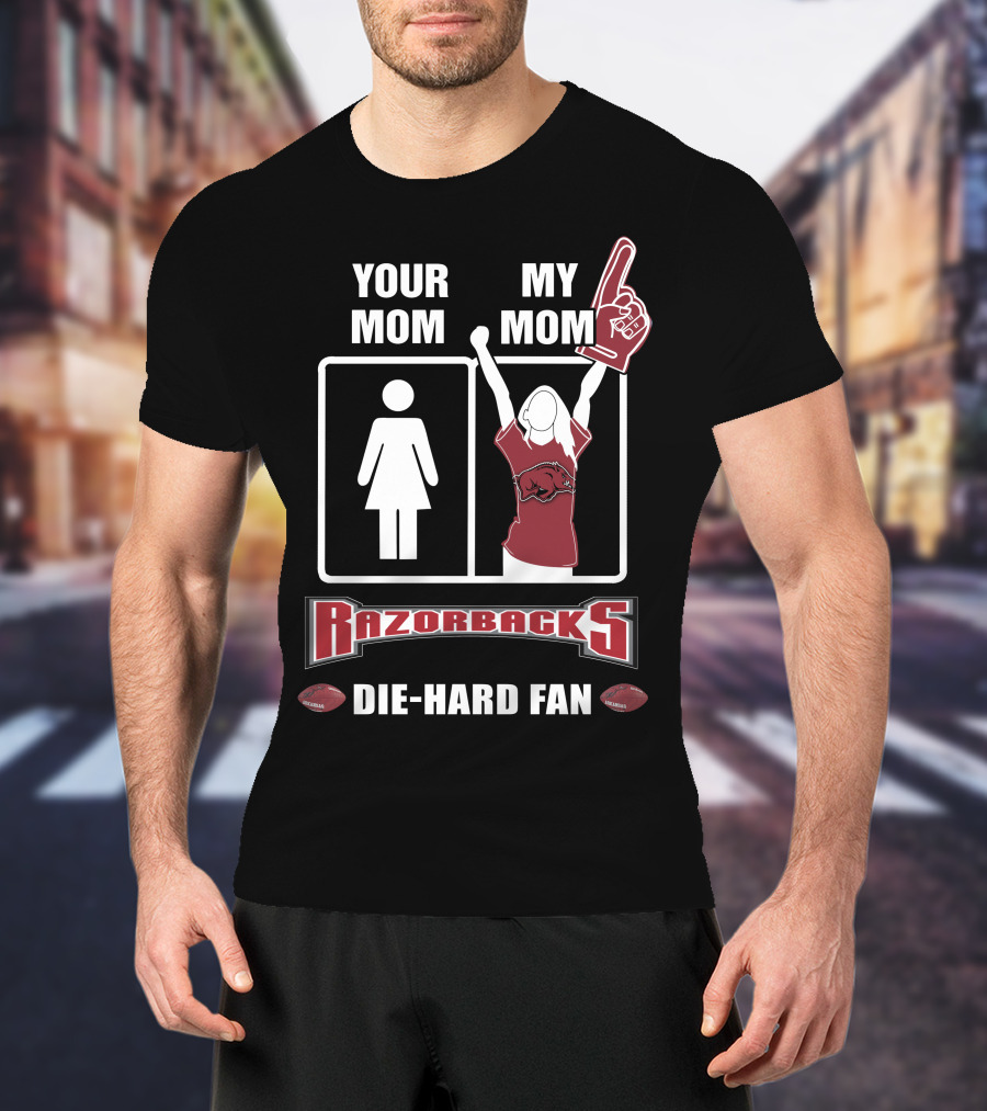 Your Mom My Mom Razorbacks Die-Hard Fan T-Shirt