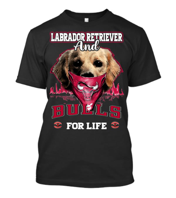 Labrador Retriever And Chicago Bulls For Life T-Shirt