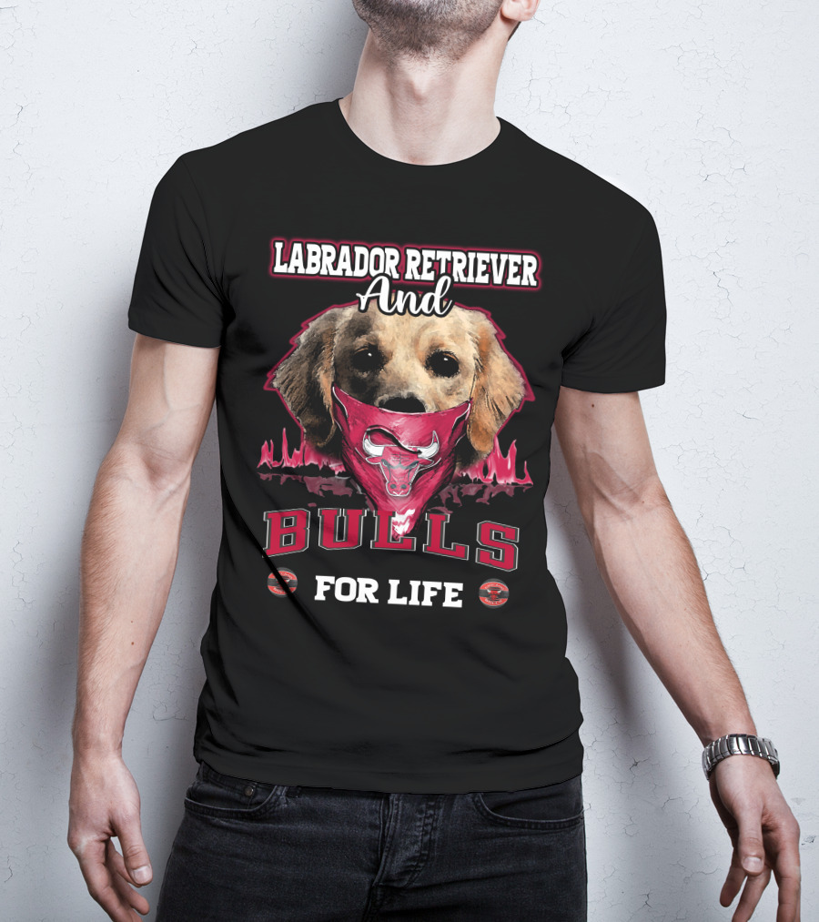 Labrador Retriever And Chicago Bulls For Life T-Shirt