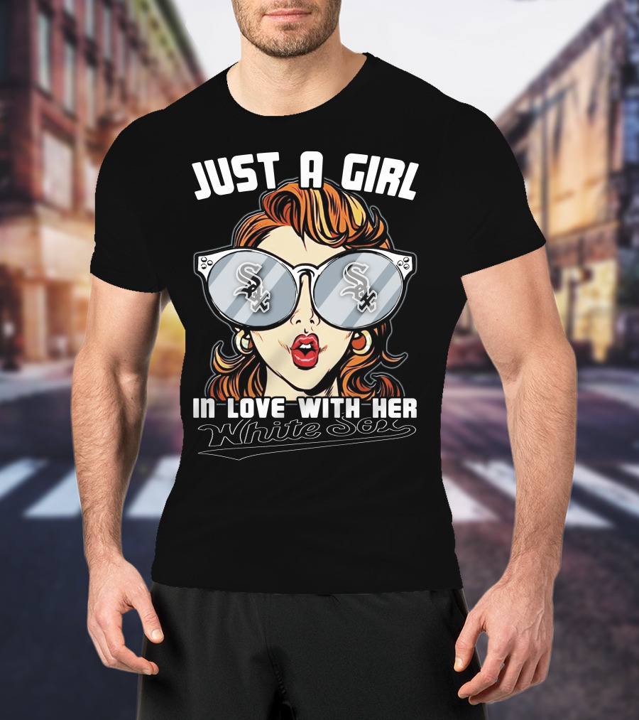 Just A Girl In Love With Her White Sox T-Shirt