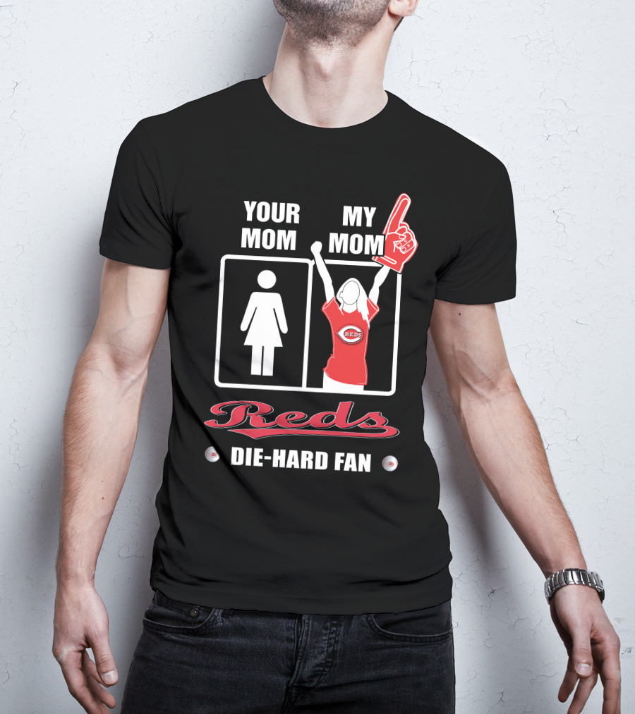 Your Mom My Mom Reds Die-Hard Fan T-Shirt