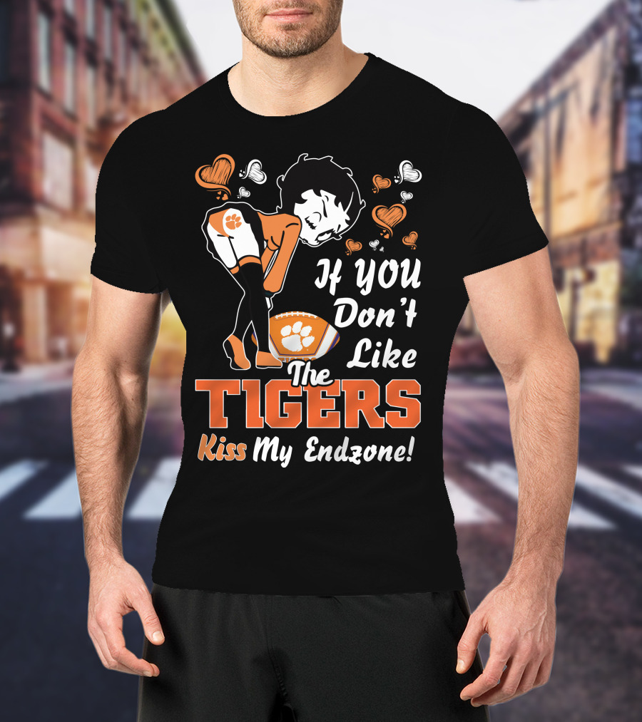 If You Don't Like The Tigers Kiss My Endzone T-Shirt