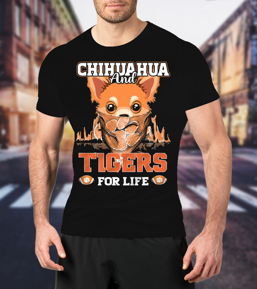 Chihuahua And Tigers For Life T-Shirt