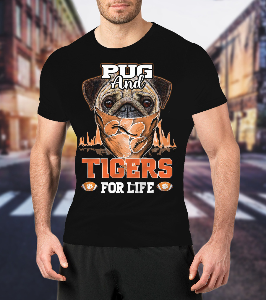 Pug And Tigers For Life Clemson Tigers T-Shirt