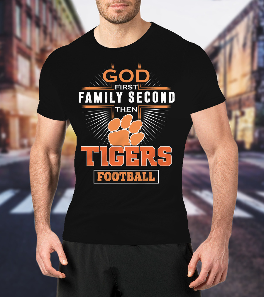 God First Family Second Then Tigers Football T-Shirt