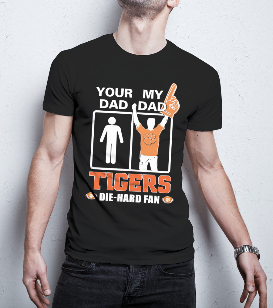 Your Dad My Dad Tigers Die-Hard Fan T-Shirt
