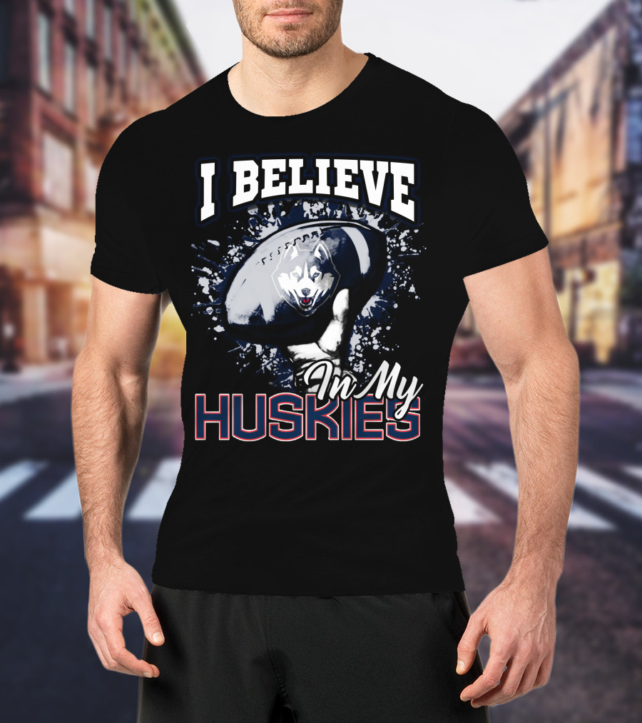 I Believe In My Huskies T-Shirt