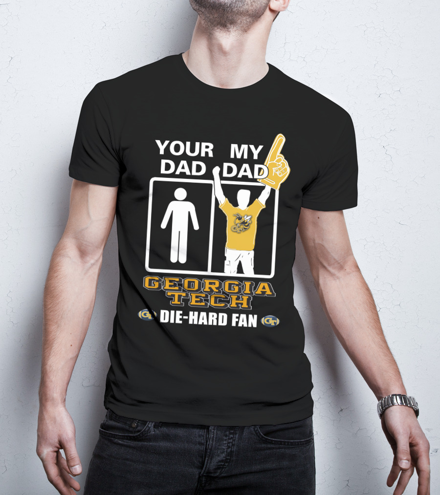 Your Dad My Dad Georgia Tech Die-Hard Fan T-Shirt