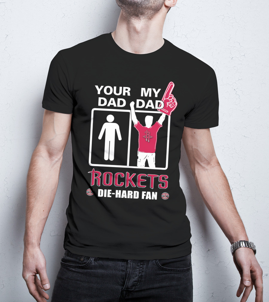 Your Dad My Dad Rockets Die-Hard Fan T-Shirt