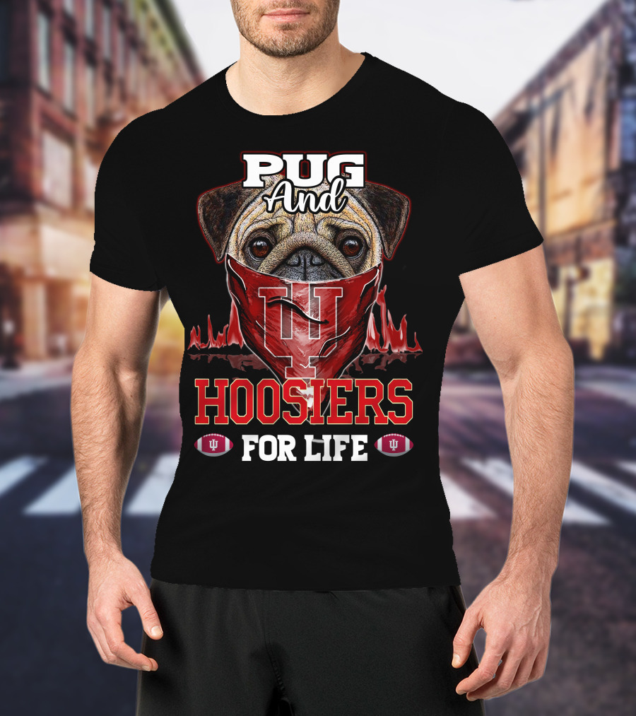 Pug And Hoosiers For Life With Indiana University Logo And Footballs T-Shirt