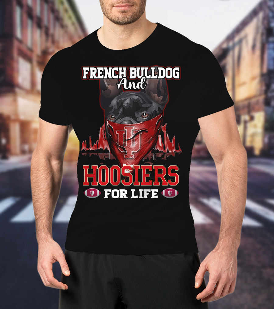 French Bulldog And Hoosiers For Life Indiana University T-Shirt
