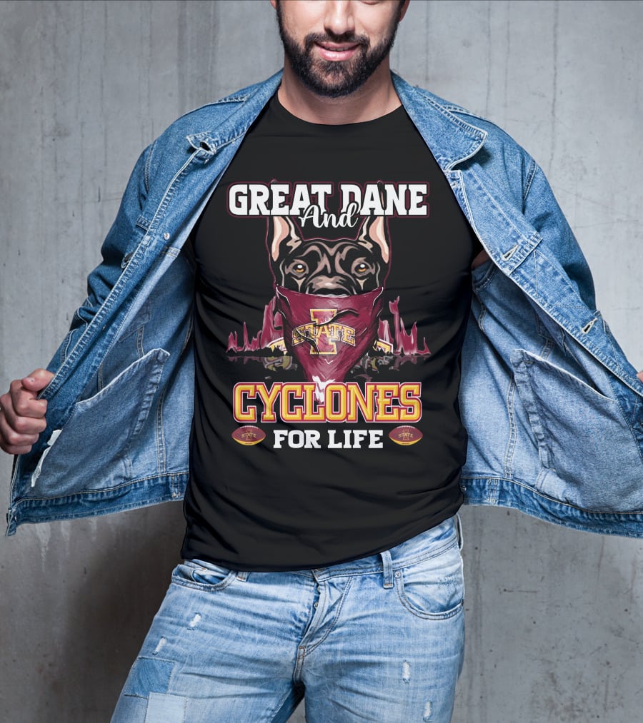 Great Dane And Iowa State Cyclones For Life T-Shirt