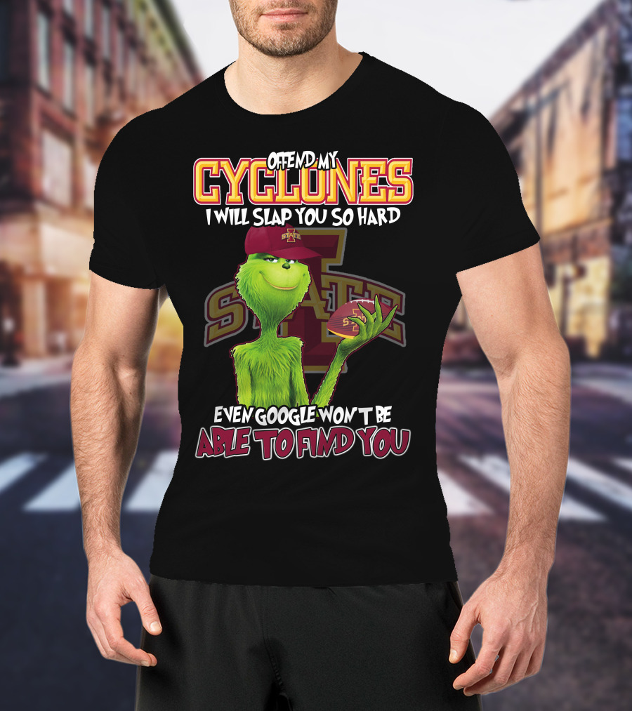 Offend My Cyclones Grinch Iowa State Able To Find You T-Shirt