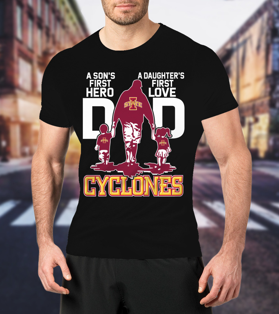 A Son's First Hero A Daughter's First Love Iowa State Cyclones Dad T-Shirt