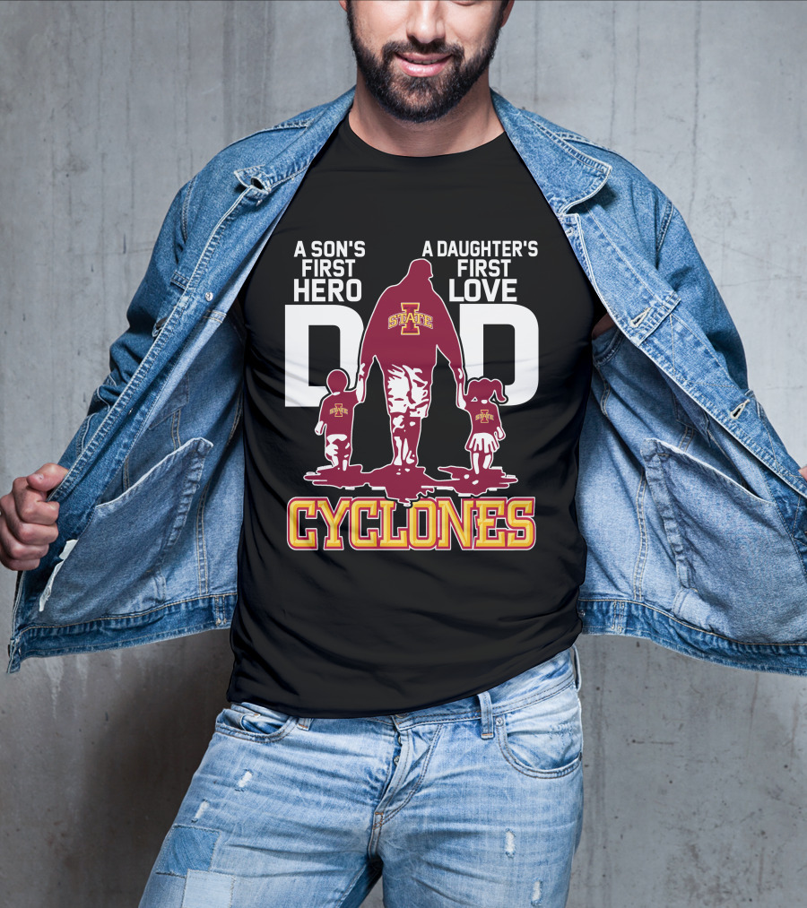 A Son's First Hero A Daughter's First Love Iowa State Cyclones Dad T-Shirt