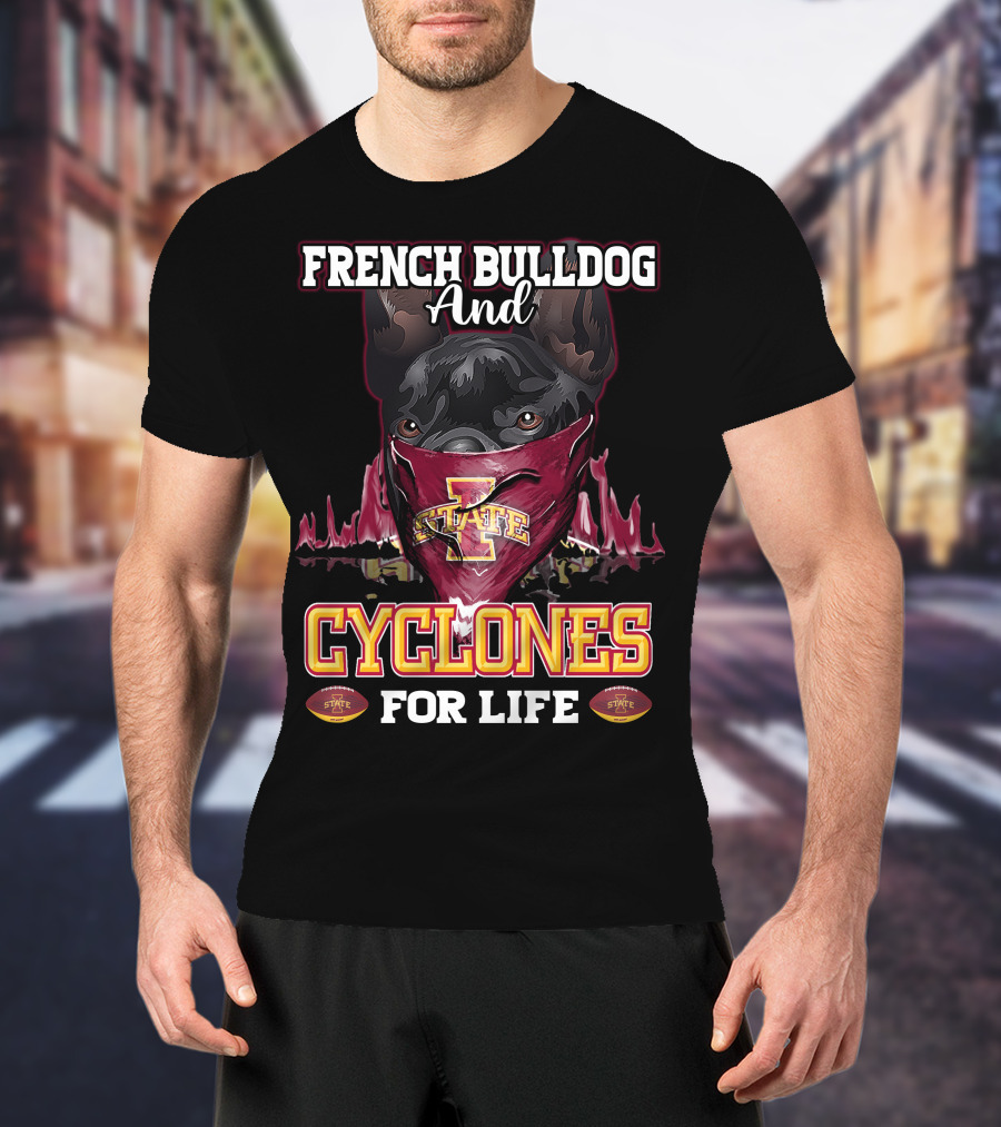 French Bulldog And Iowa State Cyclones For Life T-Shirt