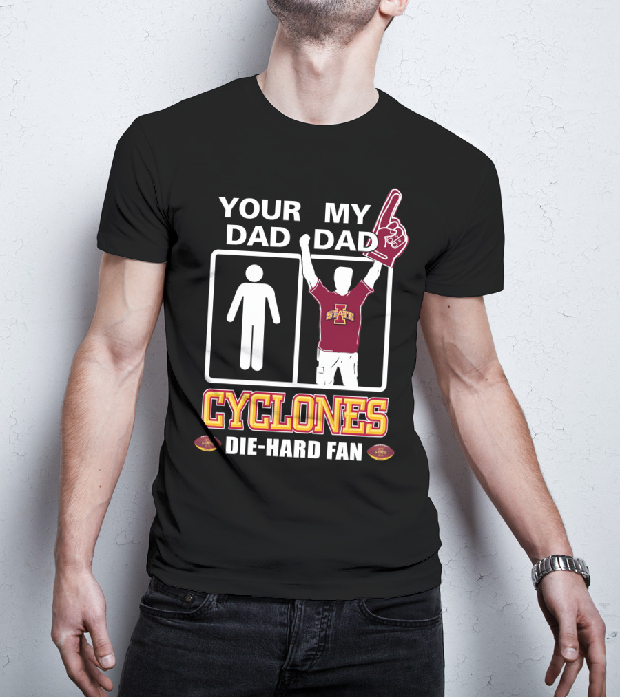 Your Dad My Dad Cyclones Die-Hard Fan Iowa State T-Shirt