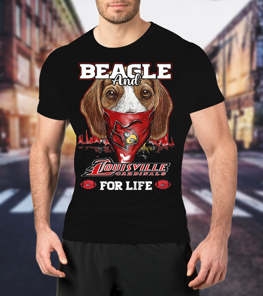 Beagle And Louisville Cardinals For Life T-Shirt