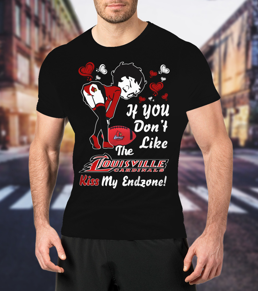 If You Don't Like The Louisville Cardinals Kiss My Endzone T-Shirt