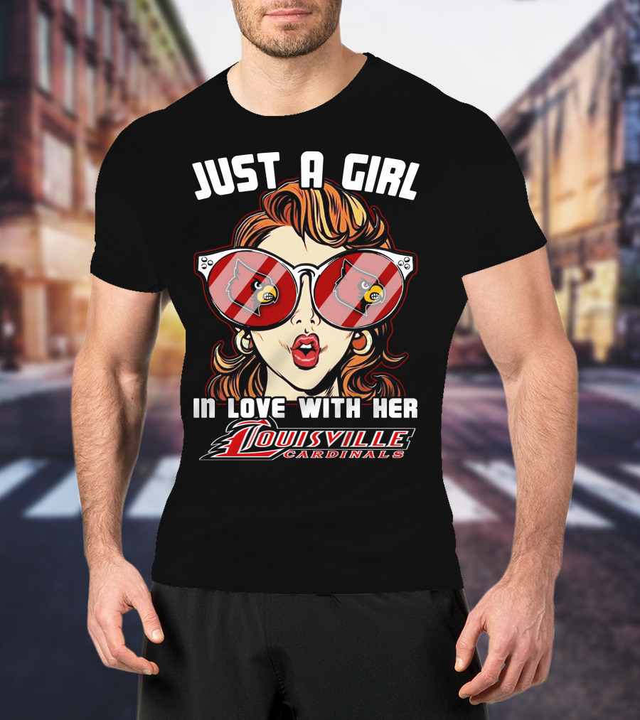 Just A Girl IN Love With Her Louisville Cardinals T-Shirt