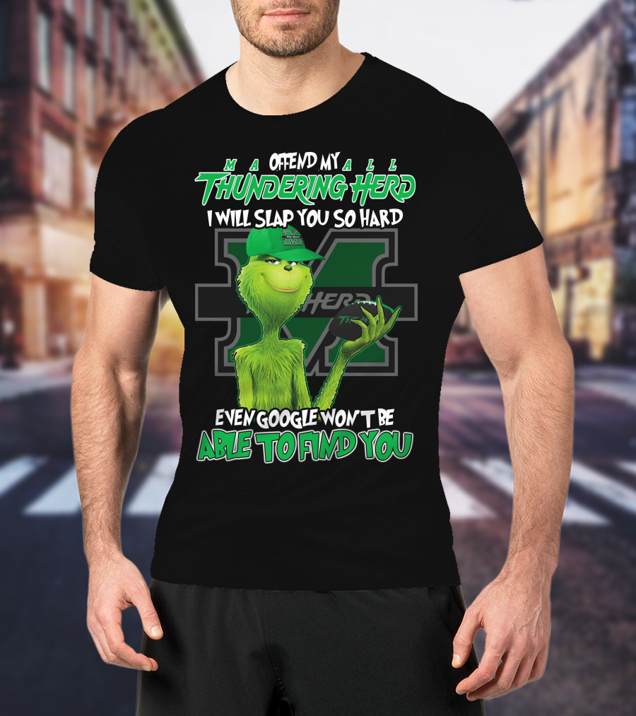 Offend My Thundering Herd I Will Slap You So Hard Even Google Won't Be Able To Find You Marshall Thundering Herd T-Shirt