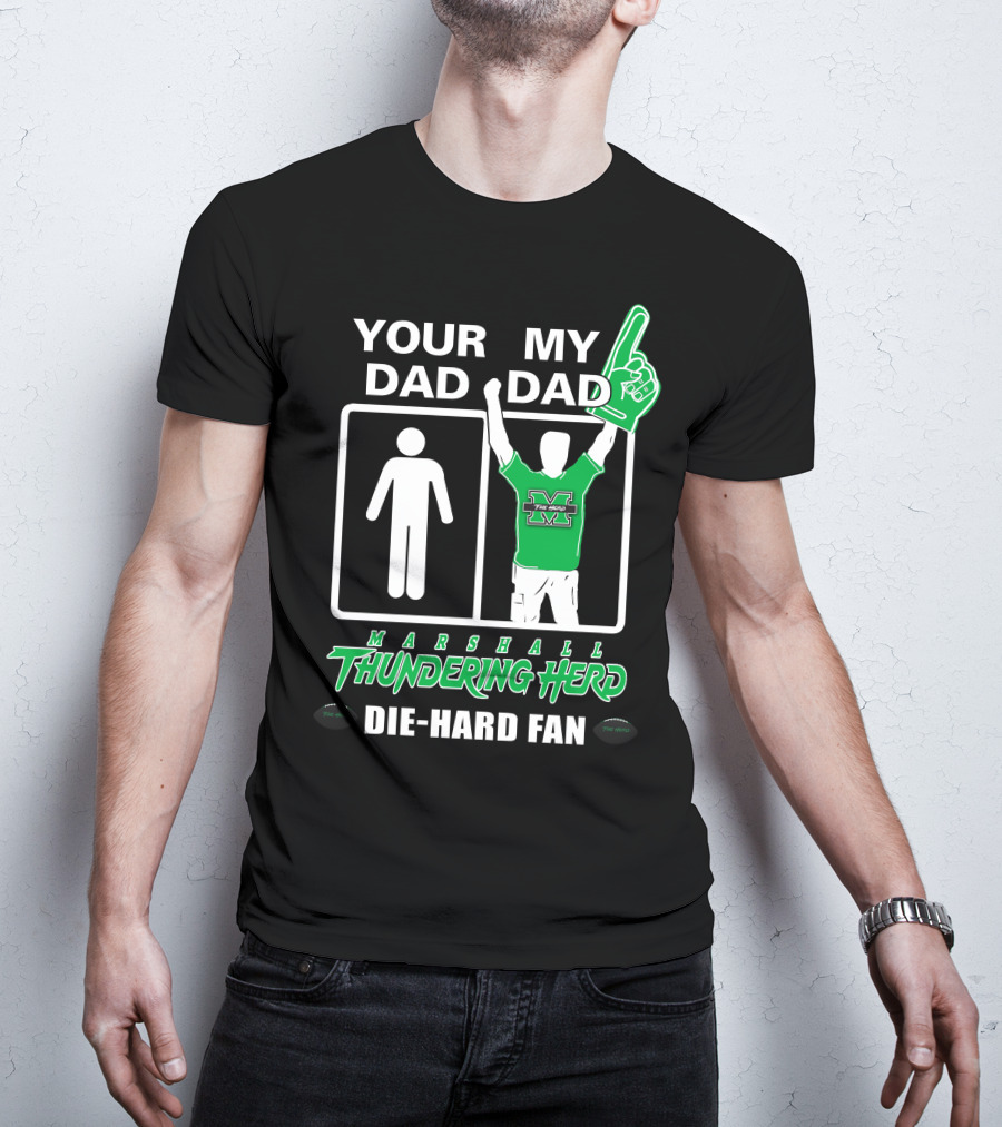 Your Dad My Dad Marshall Thundering Herd Die-Hard Fan T-Shirt