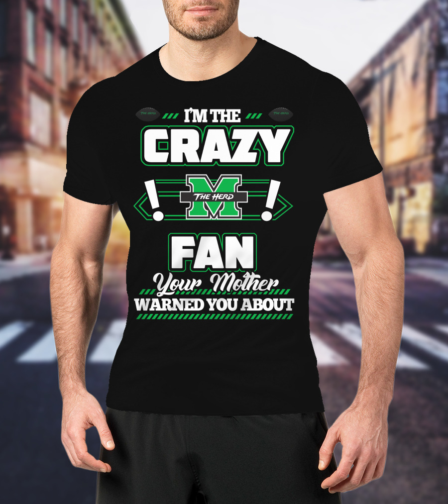 I'm The Crazy Marshall Thundering Herd Fan Your Mother Warned You About T-Shirt