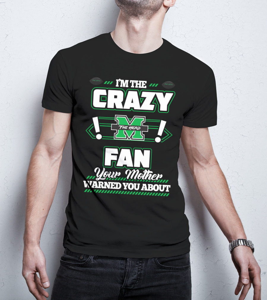 I'm The Crazy Marshall Thundering Herd Fan Your Mother Warned You About T-Shirt