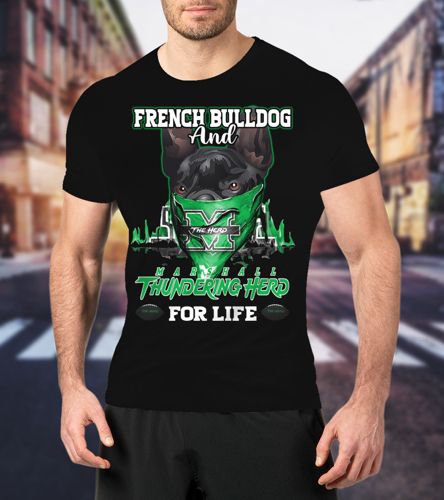 French Bulldog And Marshall Thundering Herd For Life T-Shirt
