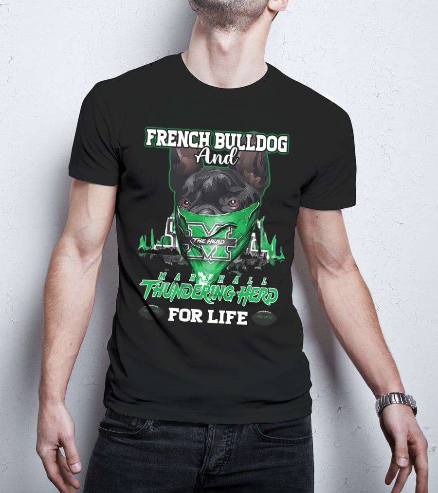 French Bulldog And Marshall Thundering Herd For Life T-Shirt