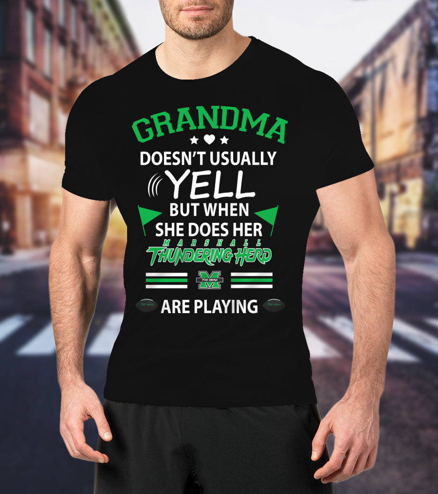 Grandma Doesn't Usually Yell But When She Does Her Marshall Thundering Herd Are Playing T-Shirt