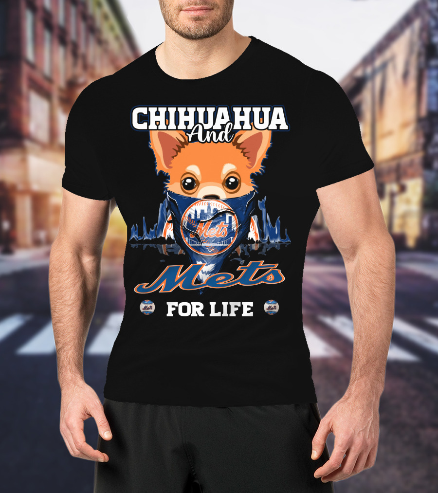 Chihuahua And Mets For Life T-Shirt