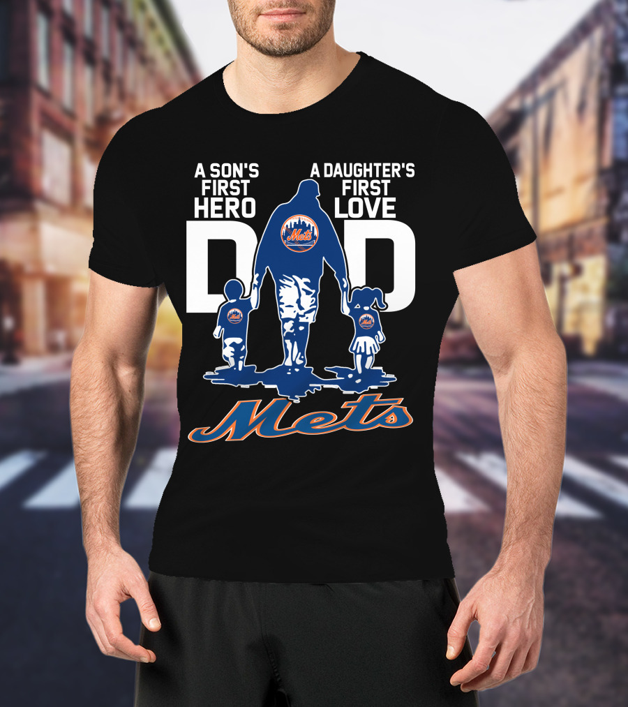A Son's First Hero A Daughter's First Love Dad Mets T-Shirt