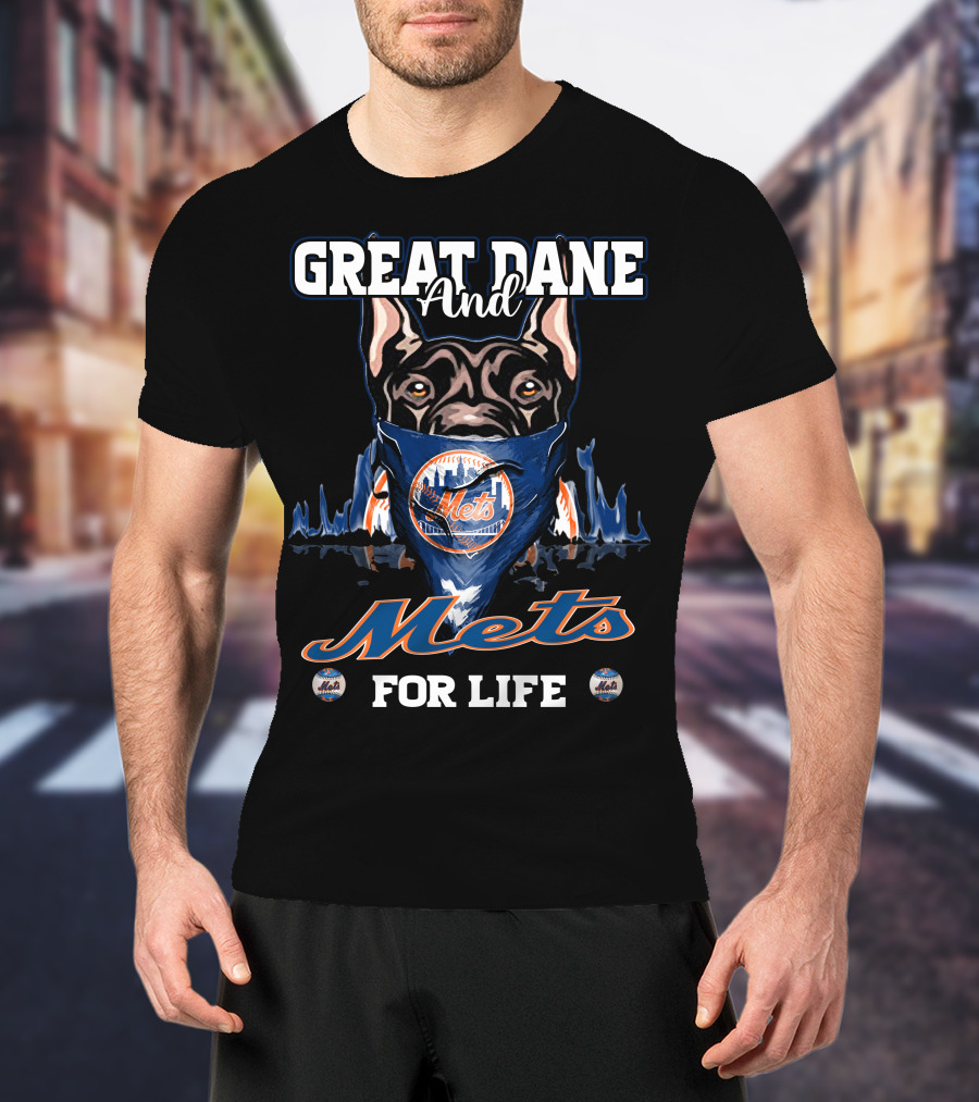 Great Dane And Mets For Life T-Shirt