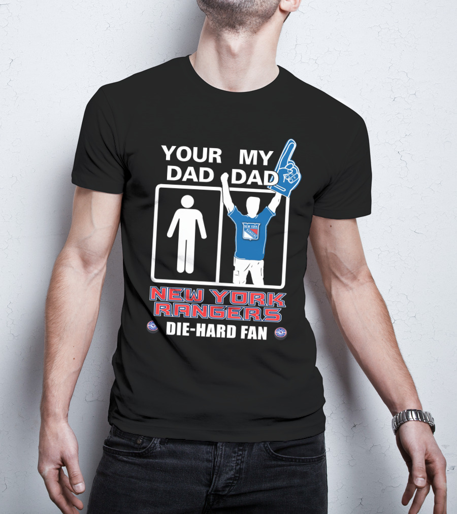 Your Dad My Dad New York Rangers Die-Hard Fan T-Shirt