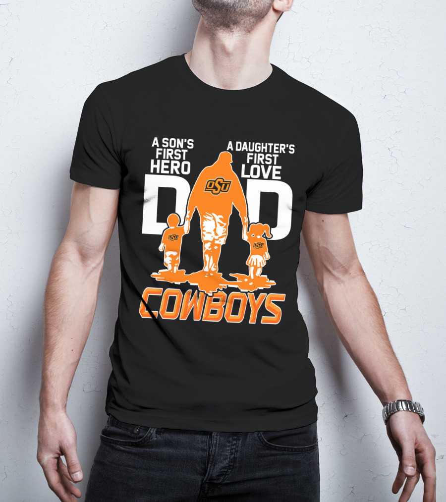 Dad OSU A Son's First Hero A Daughter's First Love Cowboys T-Shirt