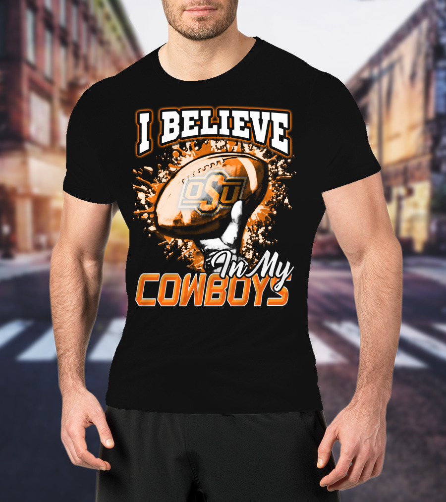I Believe In My OSU Cowboys Football T-Shirt
