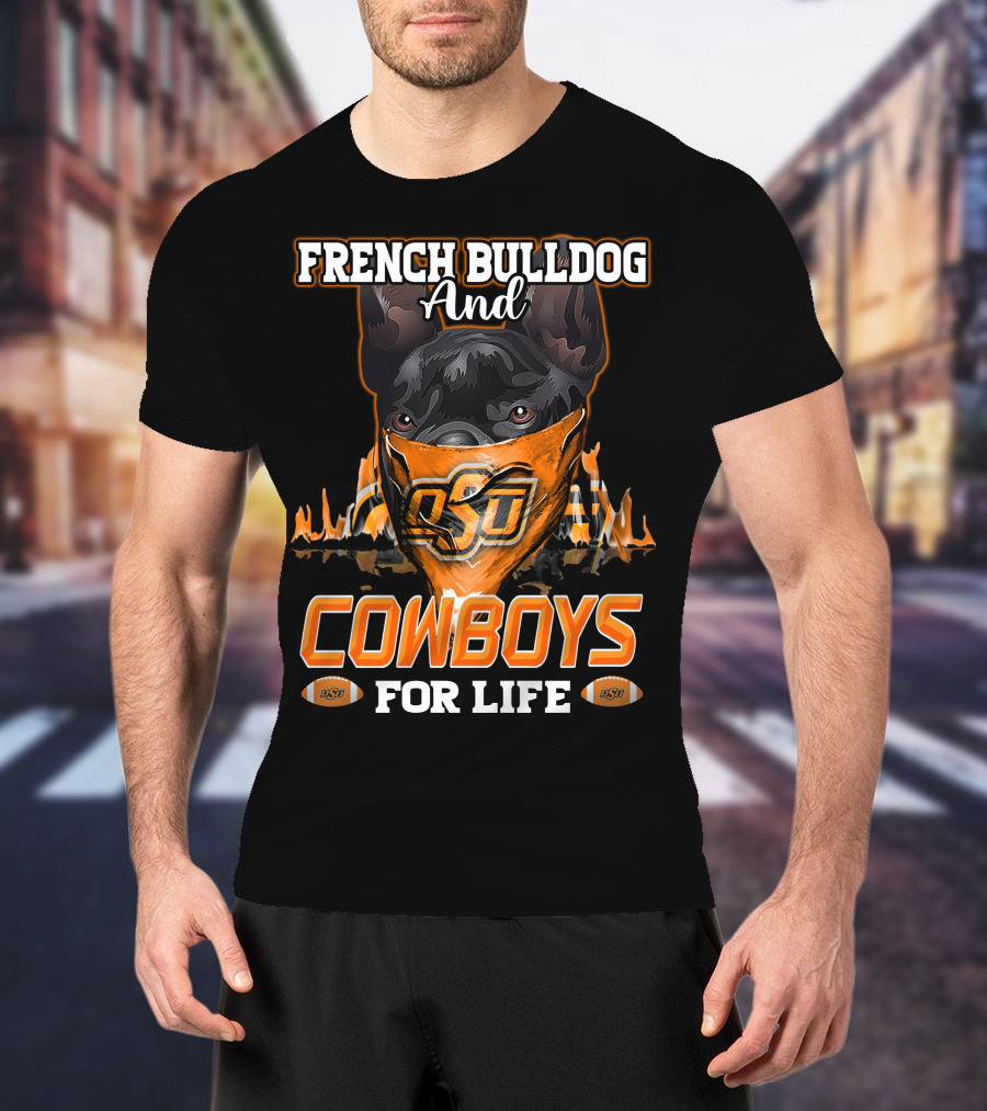 French Bulldog And Cowboys For Life OSU T-Shirt