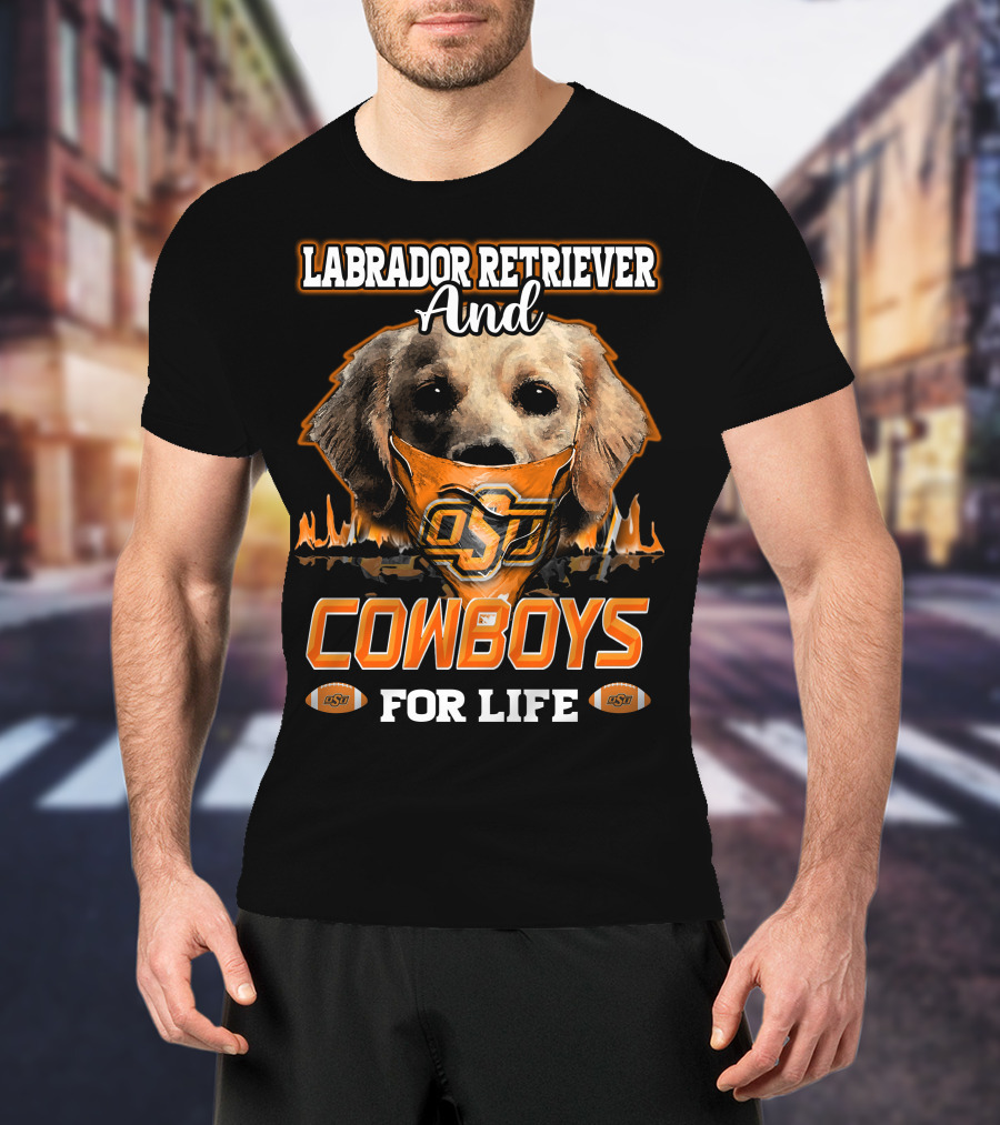 Labrador Retriever And Cowboys For Life OSU Football T-Shirt