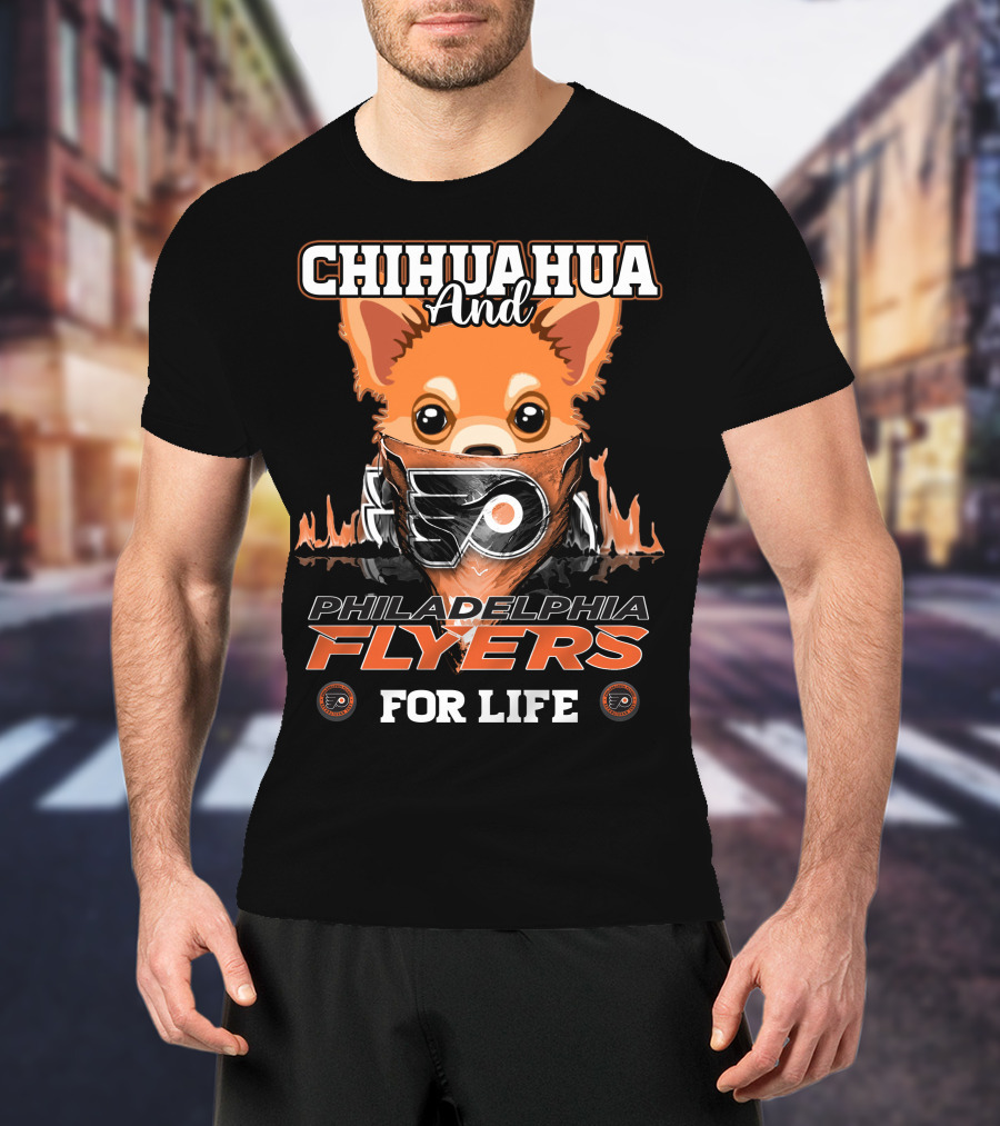 Philadelphia Flyers Chihuahua And For Life T-Shirt