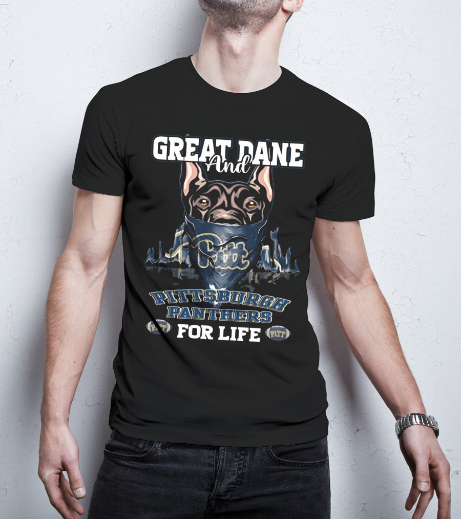 Great Dane And Pitt Pittsburgh Panthers For Life T-Shirt