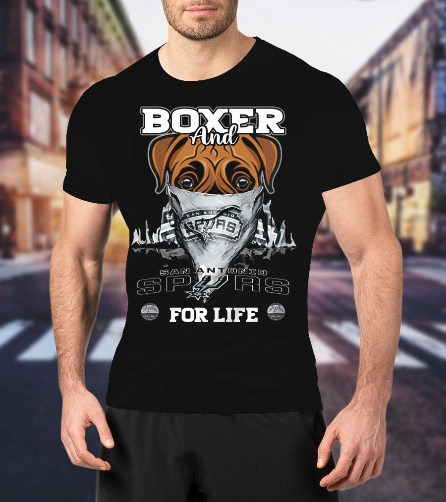 Boxer And San Antonio Spurs For Life T-Shirt